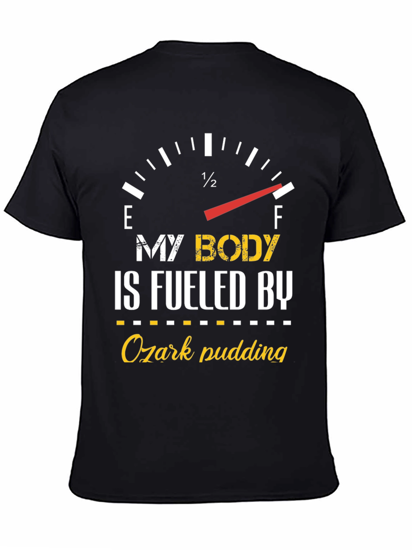My Body is Fueled By Ozark Pudding T-Shirt