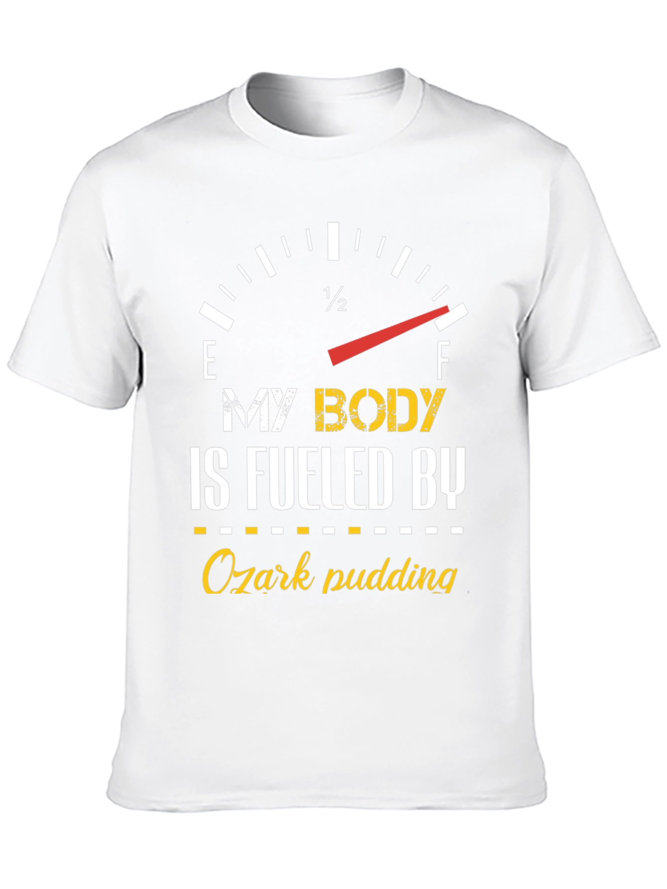 My Body is Fueled By Ozark Pudding T-Shirt