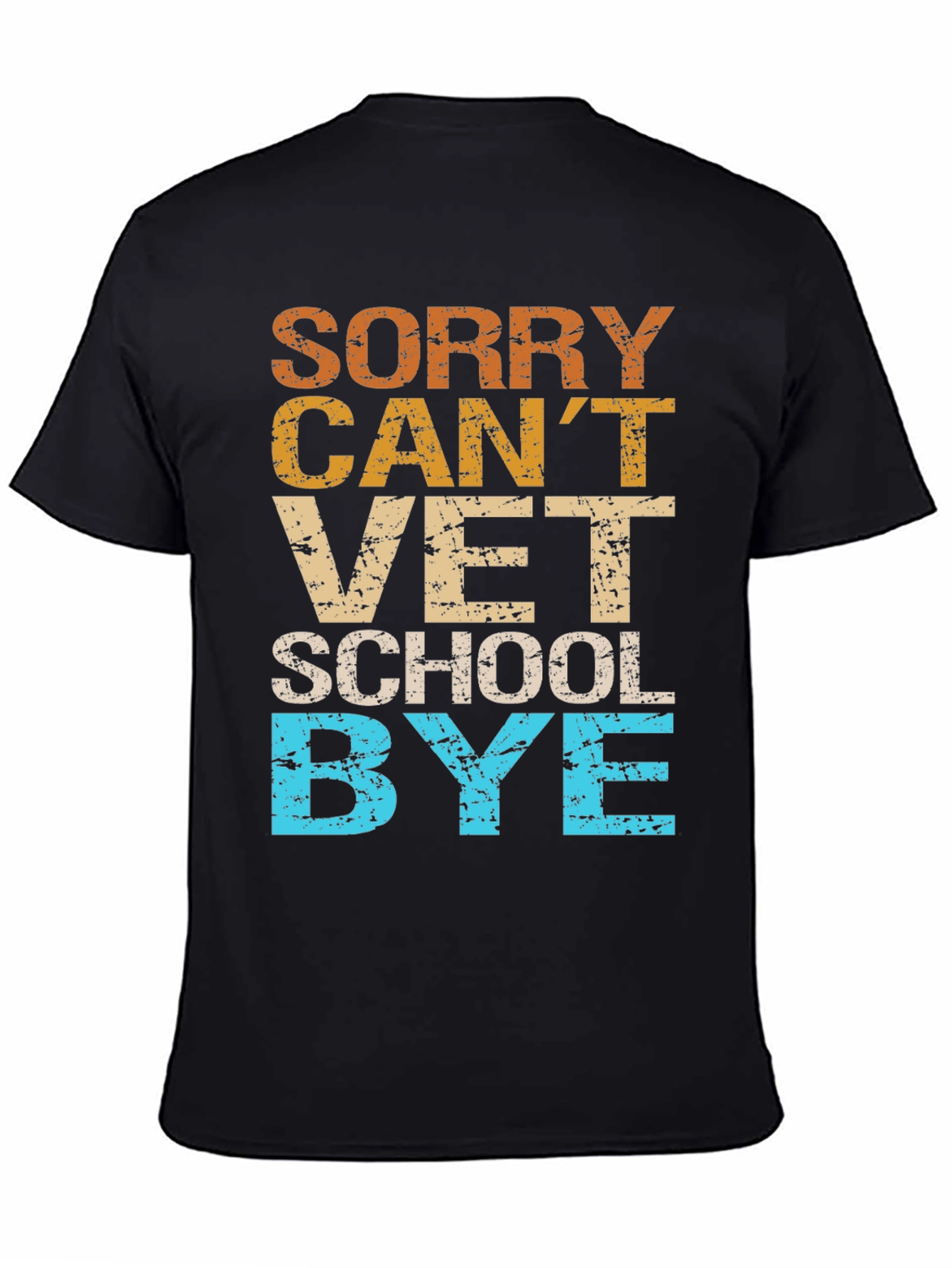 Sorry Cant Vet School Bye T-Shirt