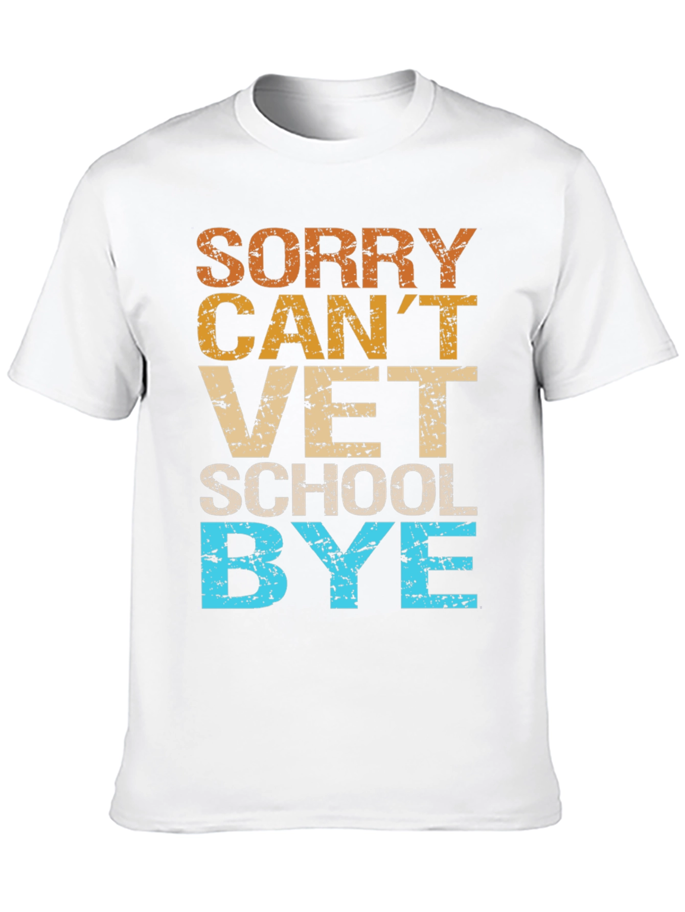 Sorry Cant Vet School Bye T-Shirt