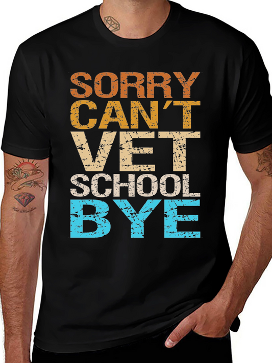 Sorry Cant Vet School Bye T-Shirt