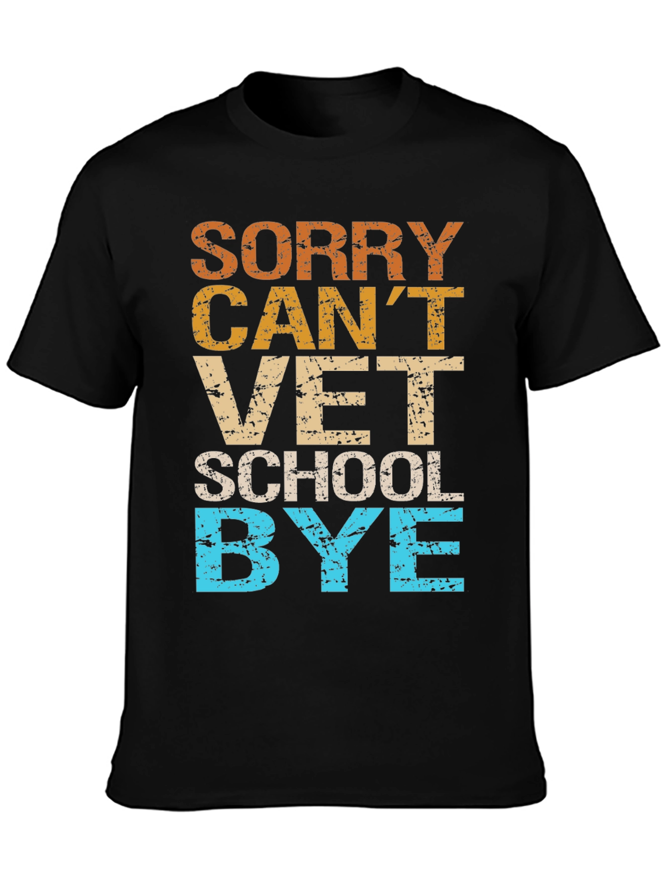 Sorry Cant Vet School Bye T-Shirt