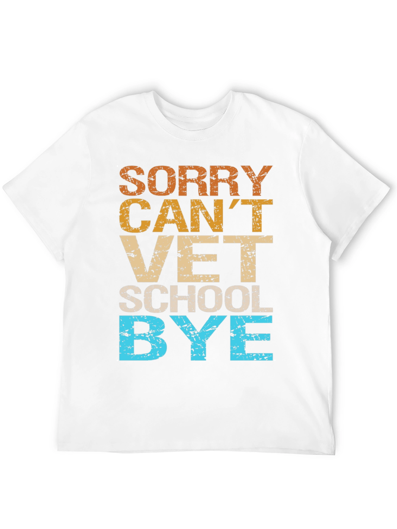 Sorry Cant Vet School Bye T-Shirt