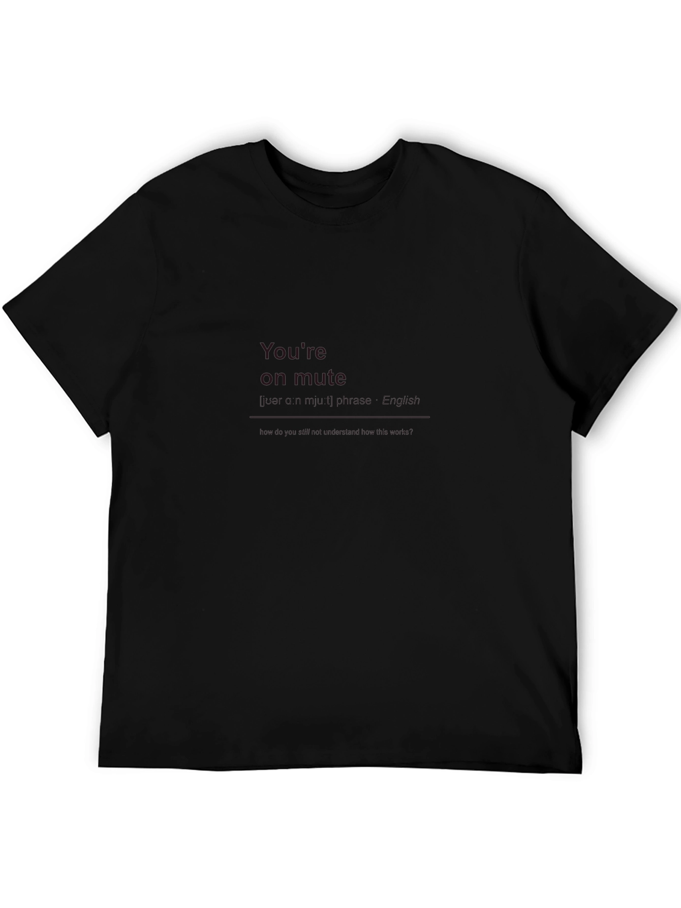 Youre On Mute - Black Crew Neck T-Shirt