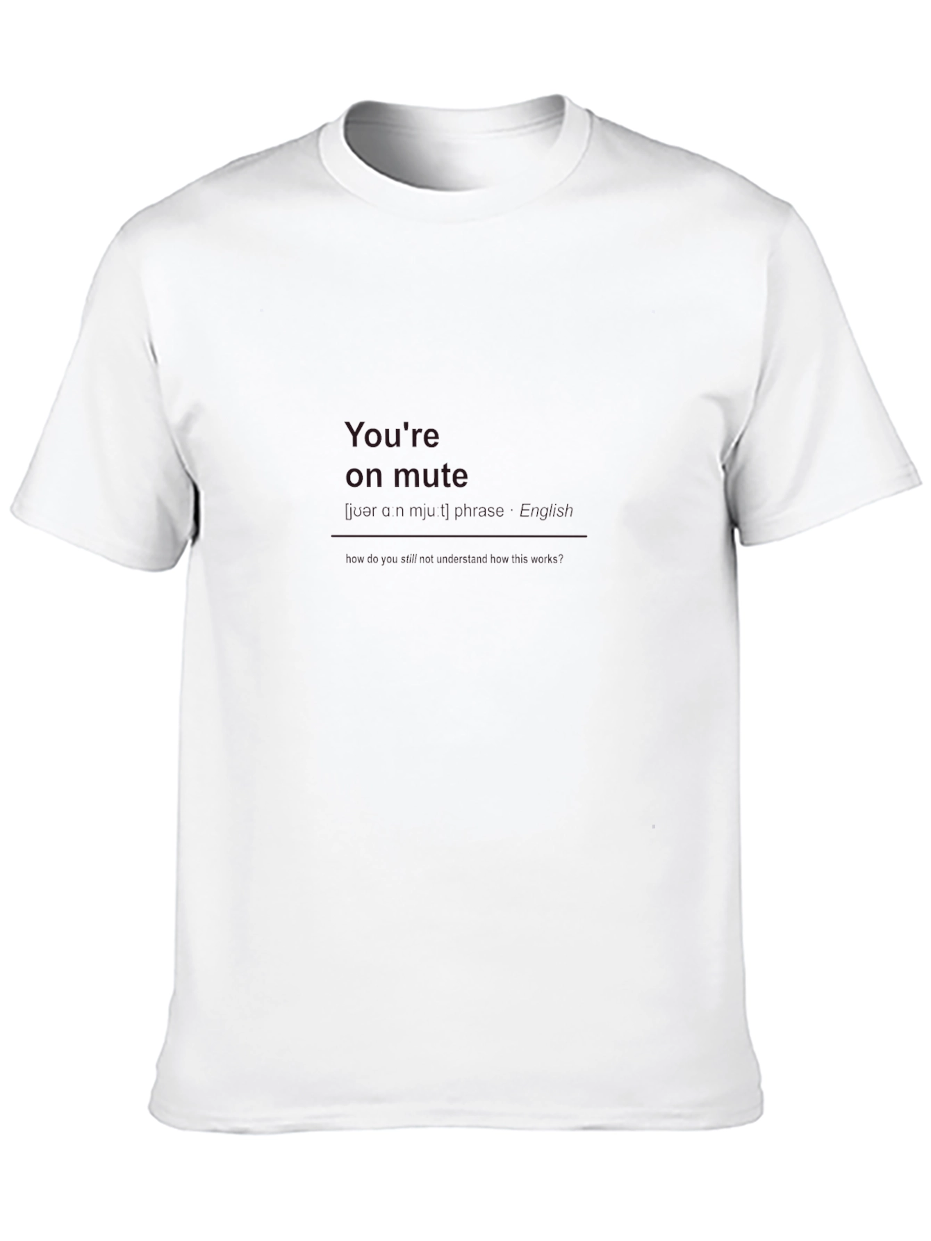 Youre On Mute - Black Crew Neck T-Shirt