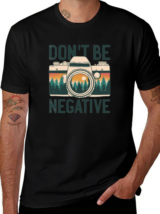 Dont Be Negative Camera Graphic Tee