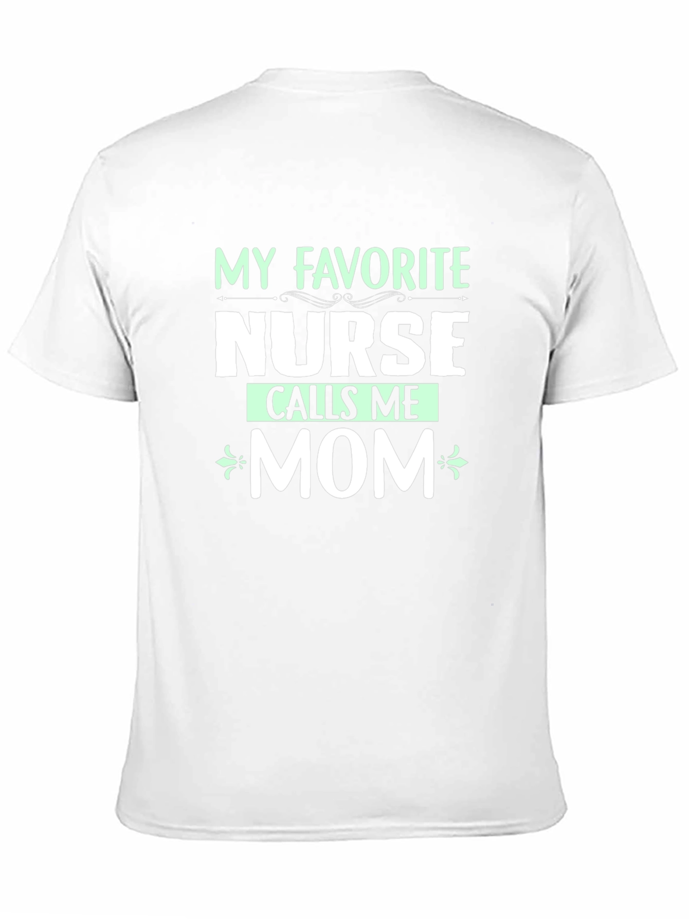 My Favorite Nurse Calls Me Mom T-Shirt