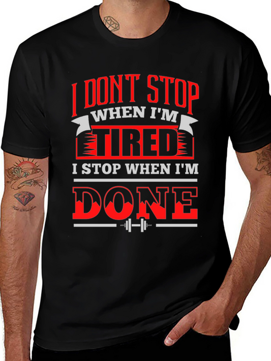Motivational Gym T-Shirt: I Dont Stop When Im Tired