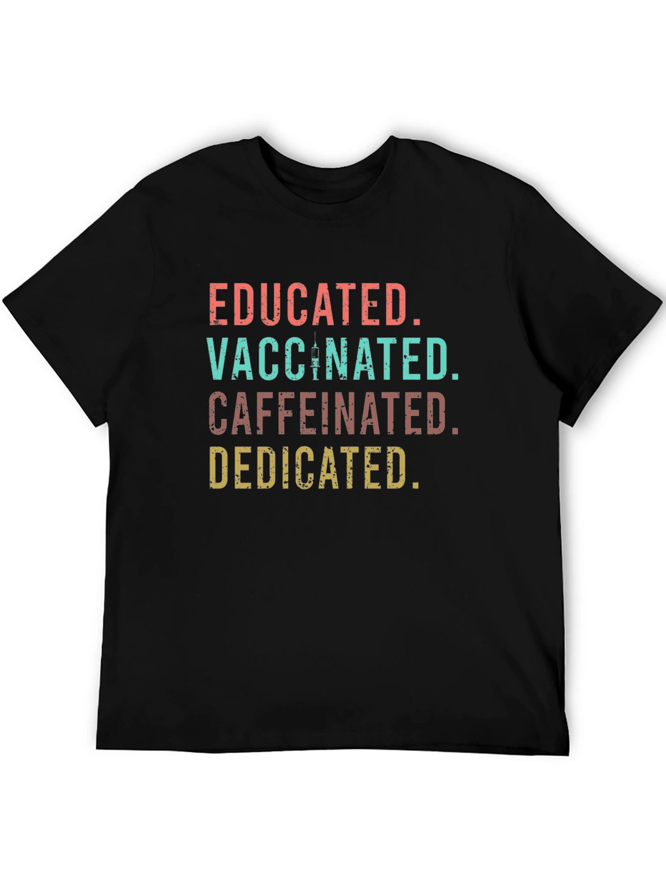 Educated Vaccinated Caffeinated Dedicated Tee