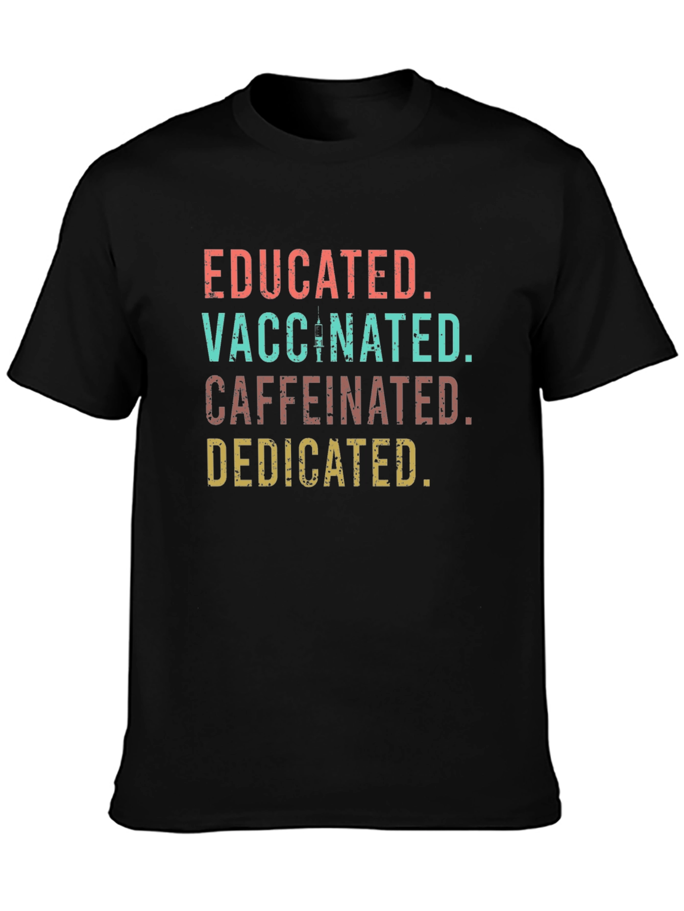 Educated Vaccinated Caffeinated Dedicated Tee