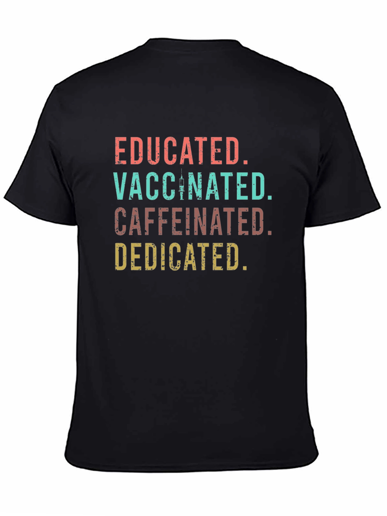 Educated Vaccinated Caffeinated Dedicated Tee