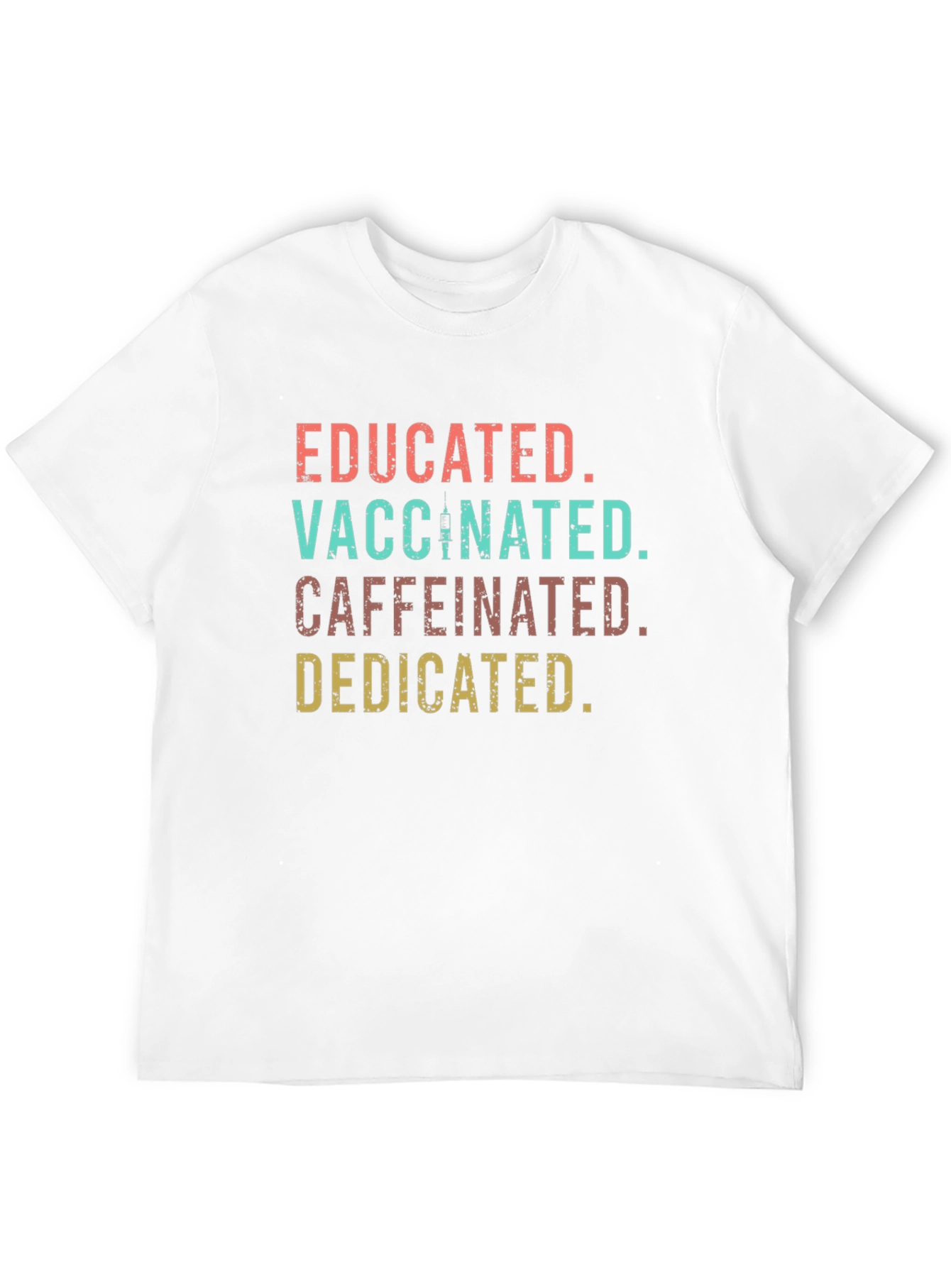 Educated Vaccinated Caffeinated Dedicated Tee