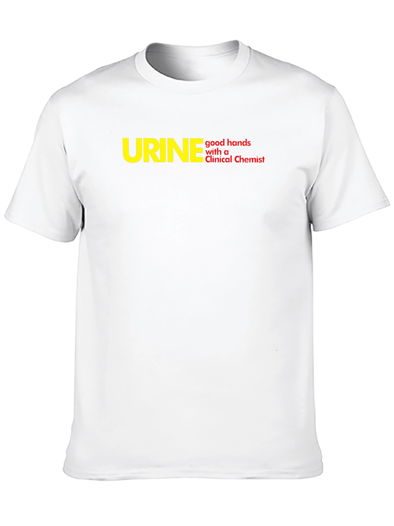 Funny Clinical Chemist T-Shirt - URINE good hands