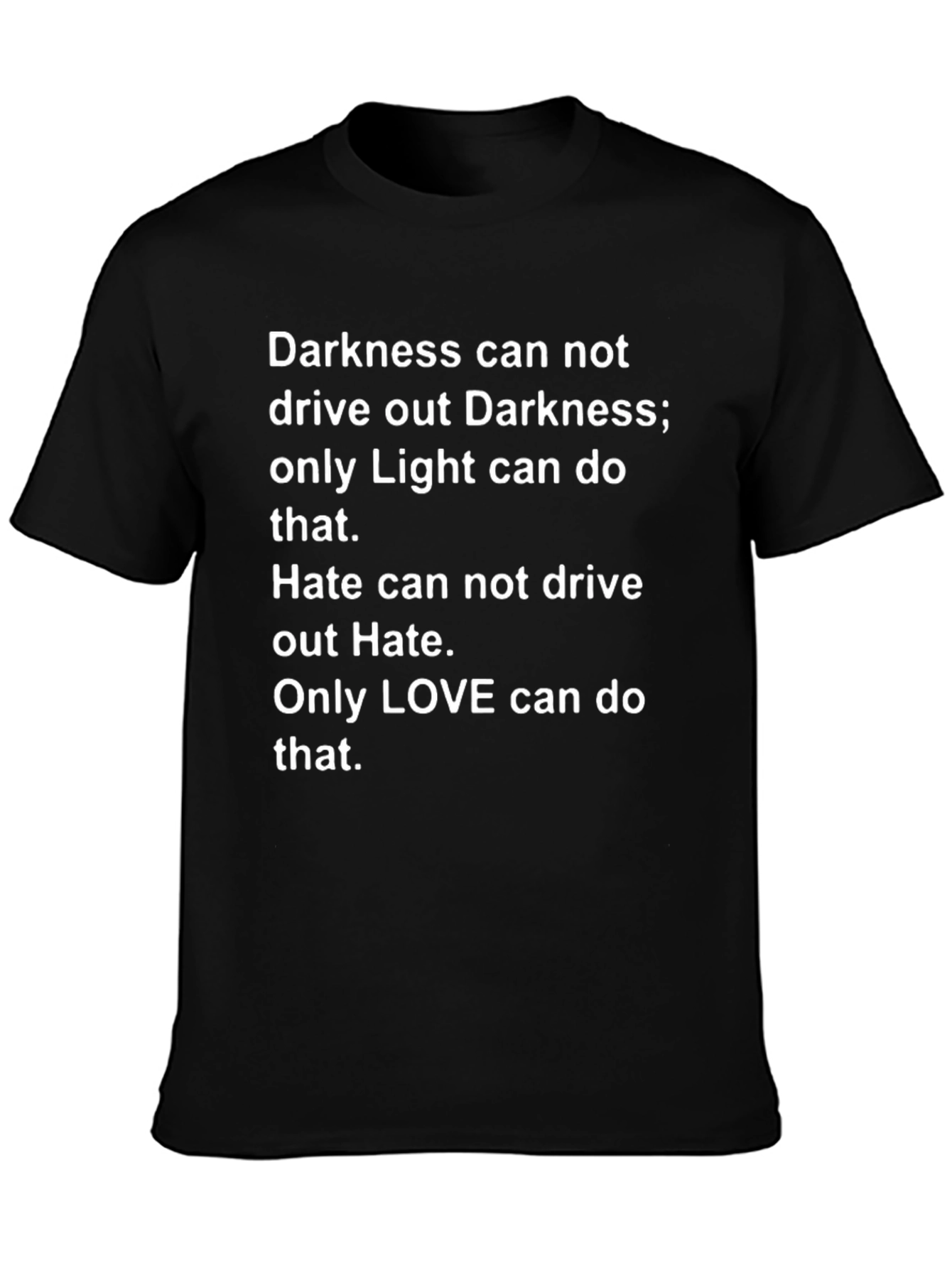 Inspirational T-Shirt: Darkness Hate Love Graphic Tee