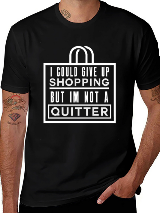 Shopping Addict T-Shirt - Im Not A Quitter Tee