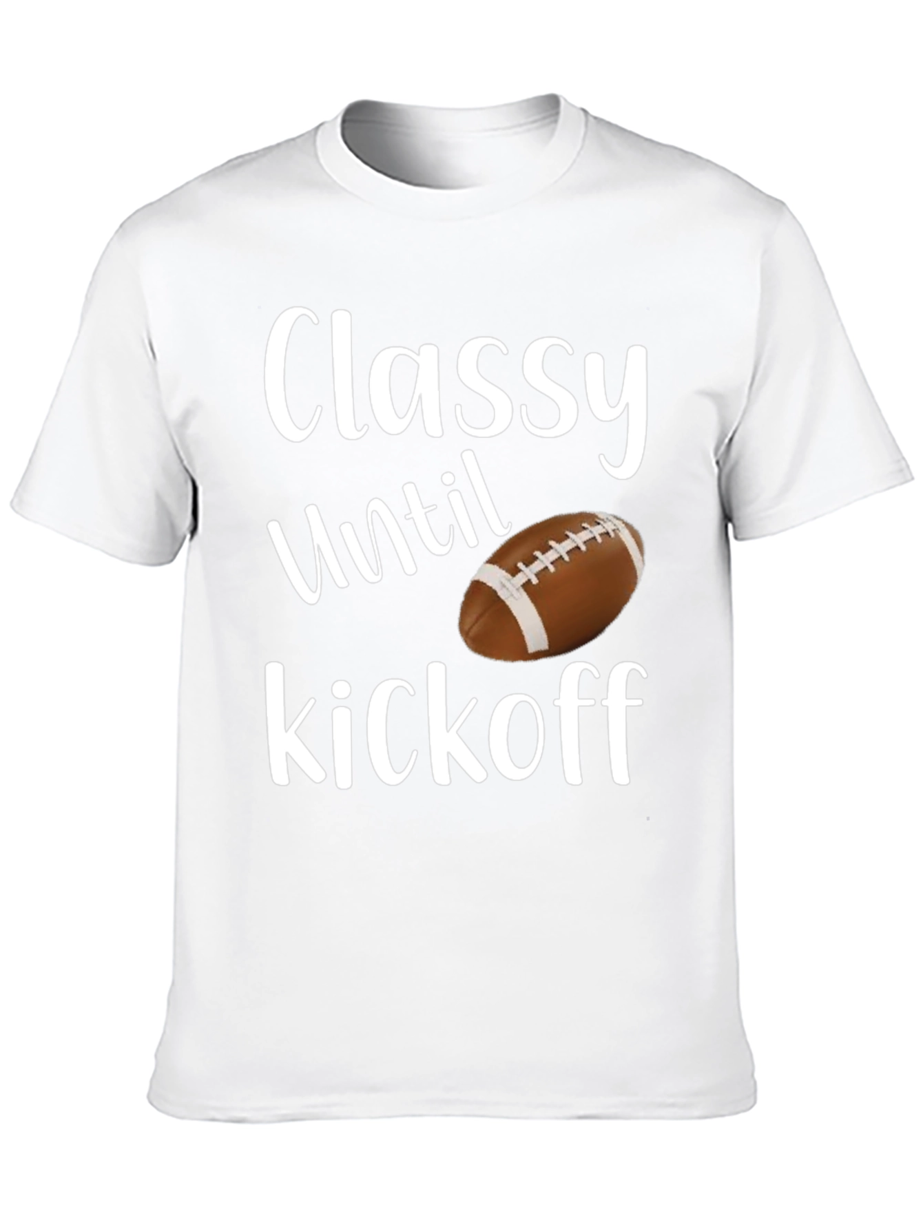 Classy Until Kickoff Football T-Shirt