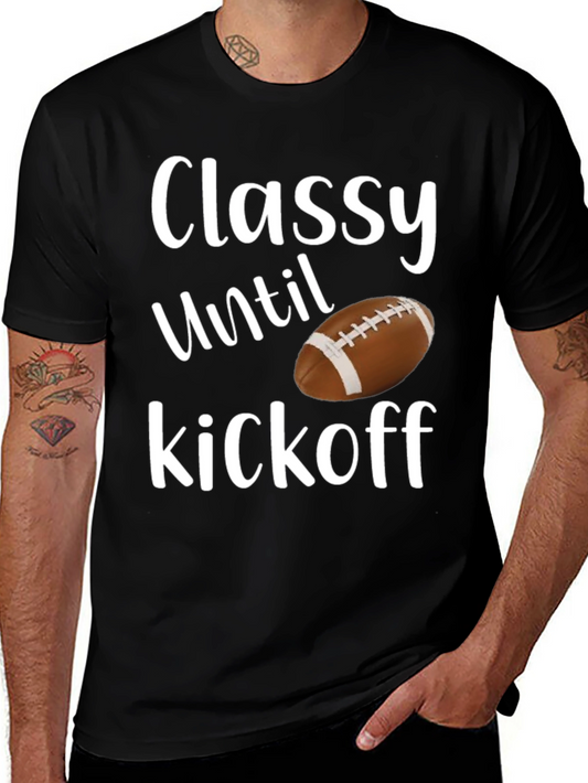 Classy Until Kickoff Football T-Shirt