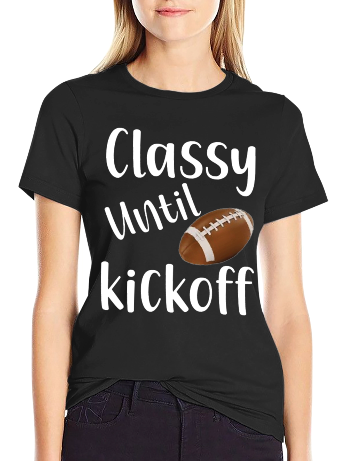 Classy Until Kickoff Football T-Shirt