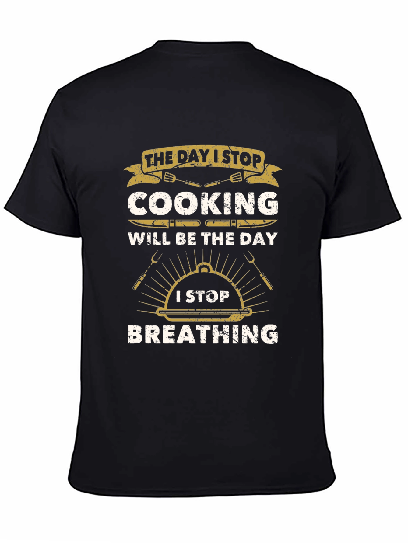 Cooking Lover T-Shirt: Day I Stop Cooking