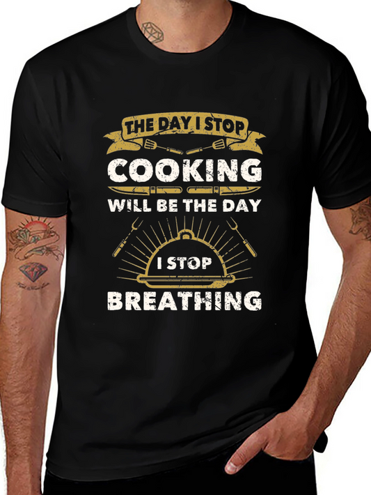 Cooking Lover T-Shirt: Day I Stop Cooking