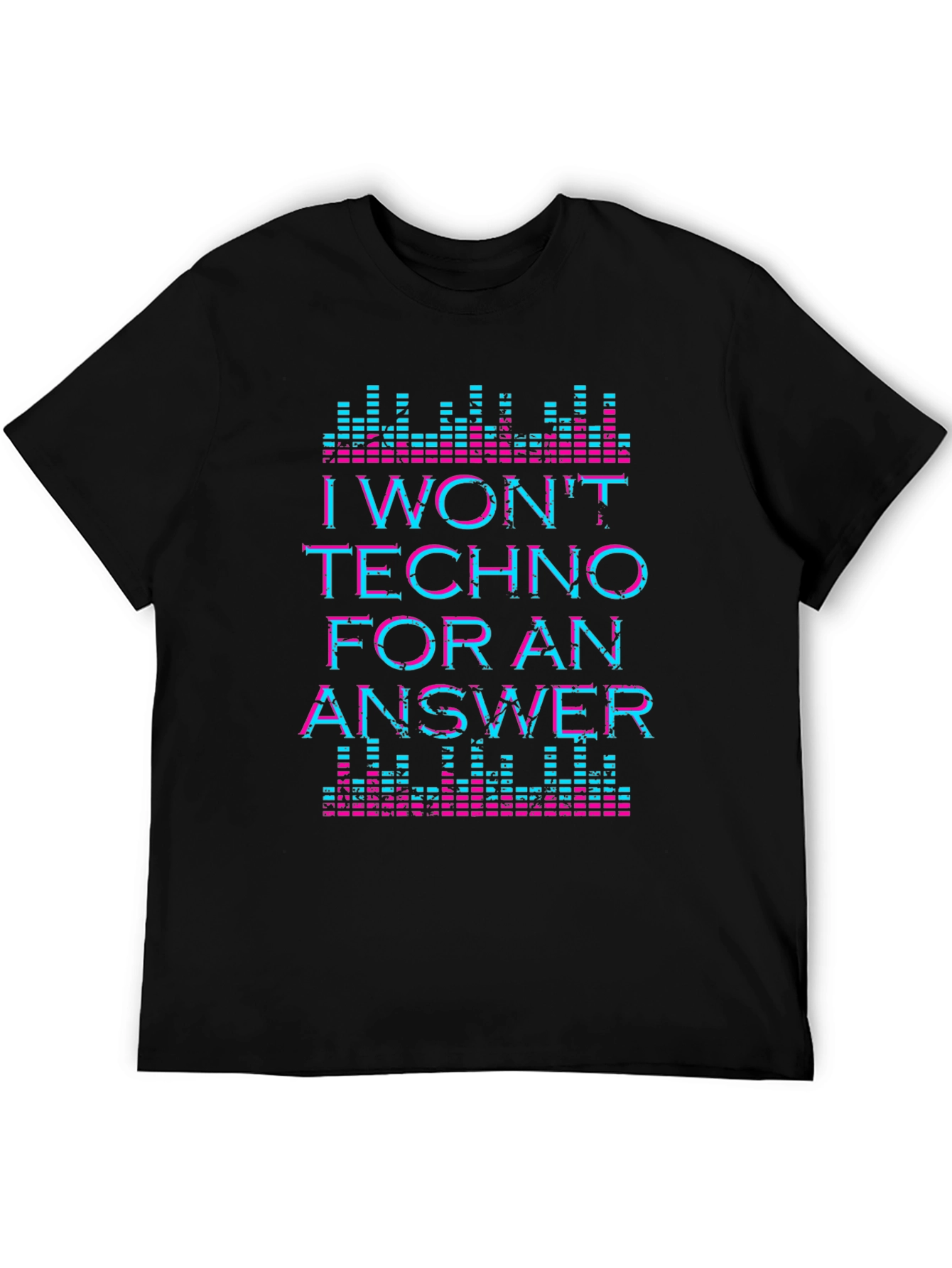 I Wont Techno For An Answer Graphic Tee