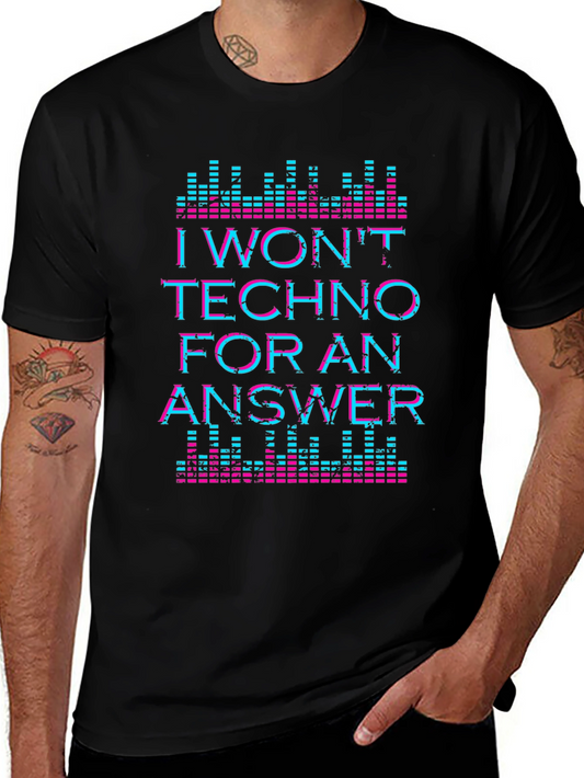 I Wont Techno For An Answer Graphic Tee