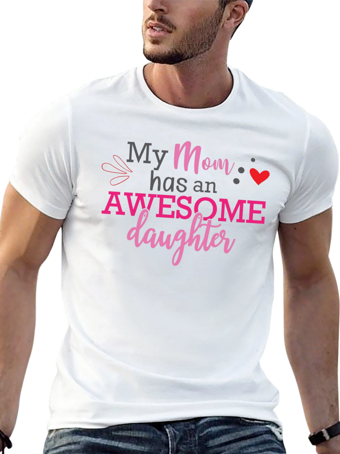 My Mom Has an Awesome Daughter Graphic T-Shirt