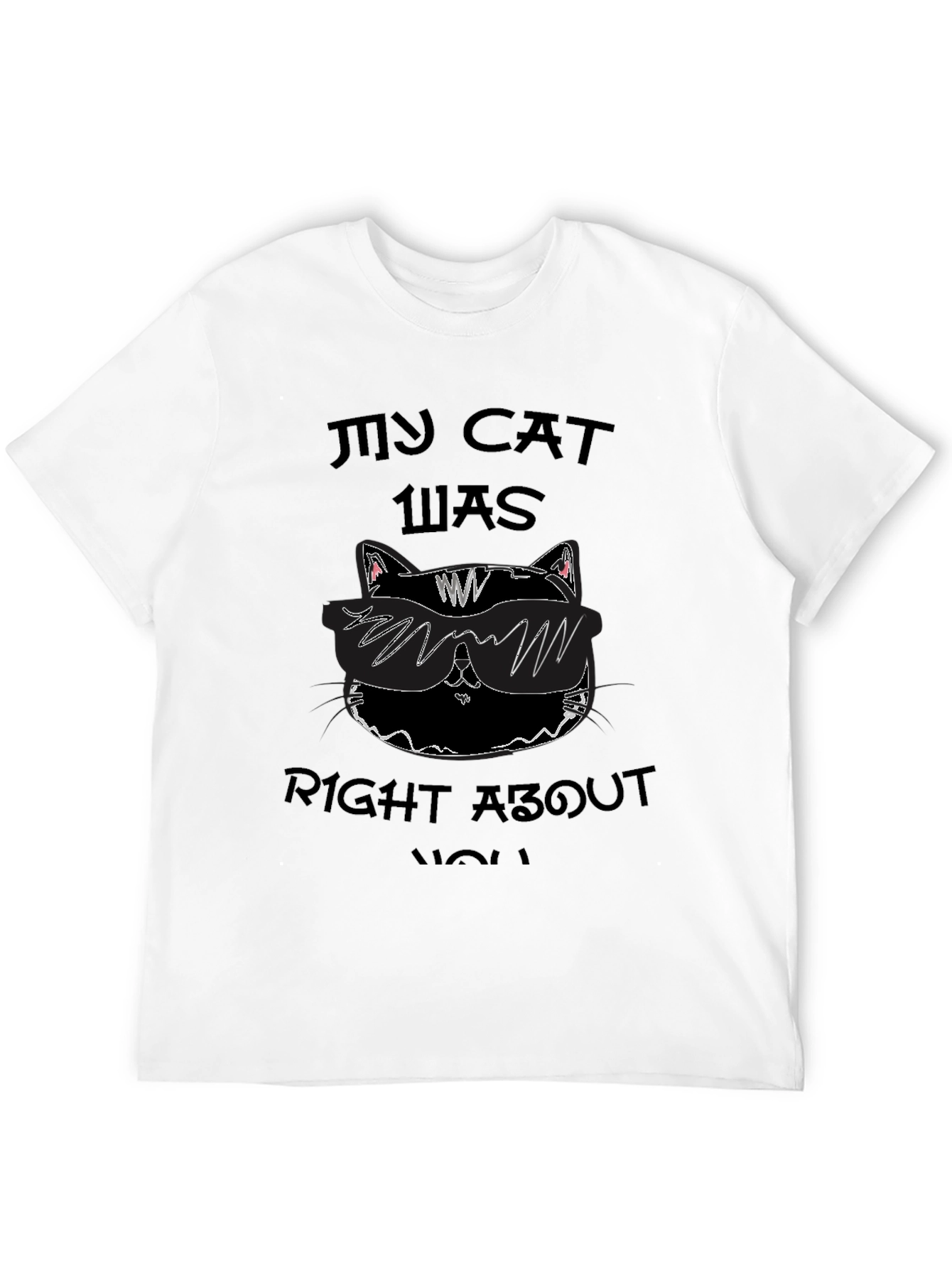 My Cat Was Right About You Graphic Tee