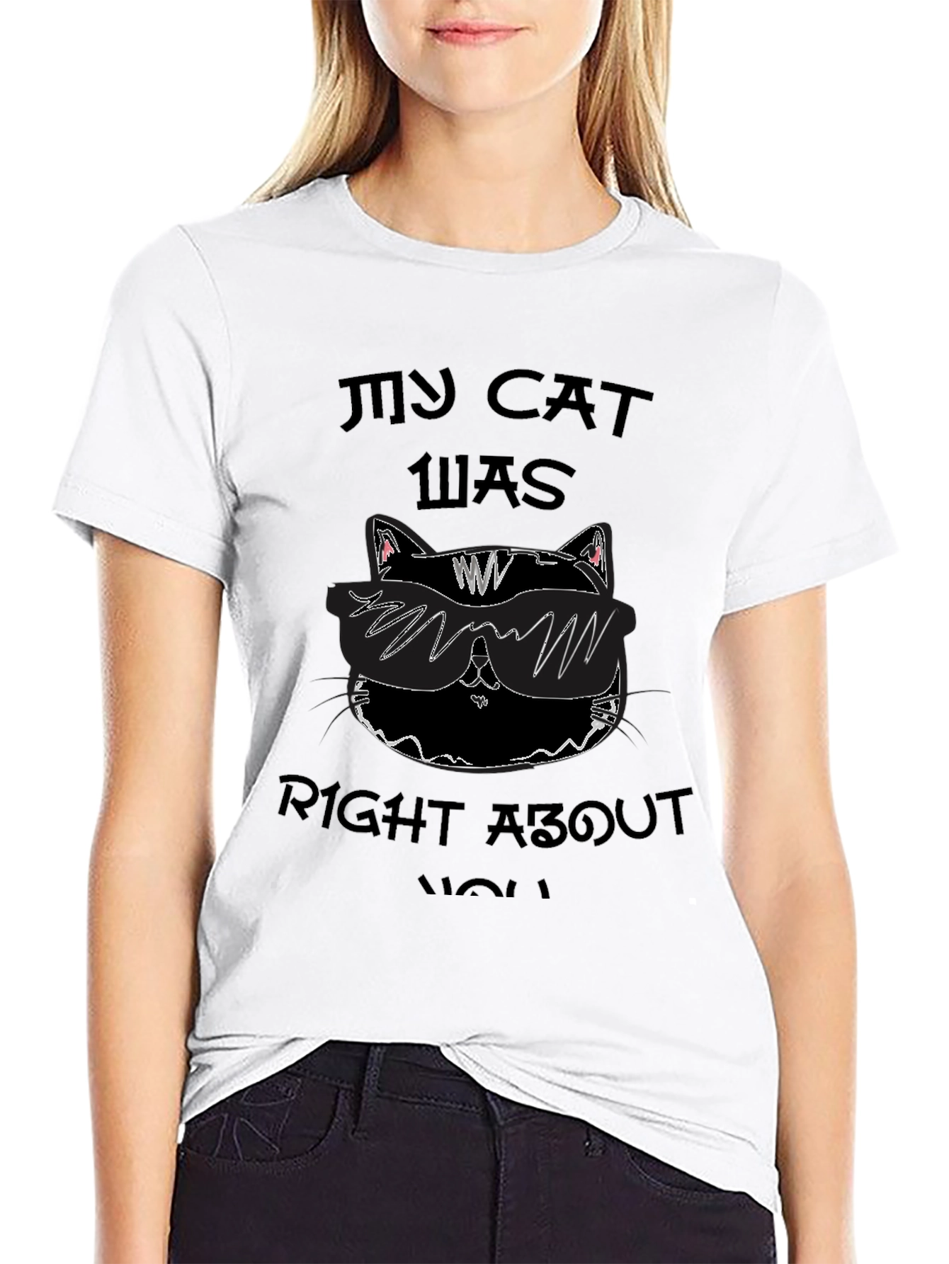 My Cat Was Right About You Graphic Tee