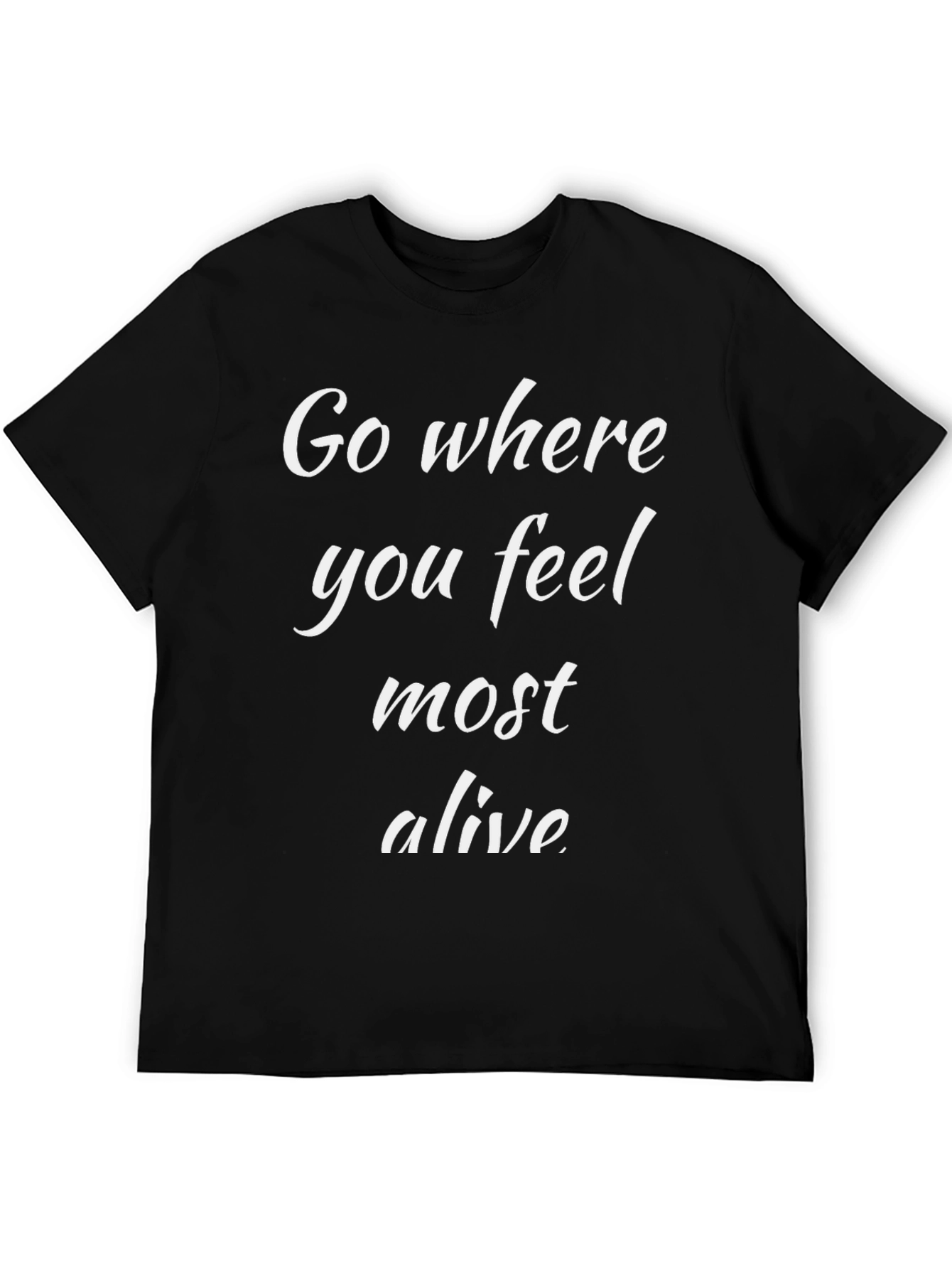 Go Where You Feel Most Alive Black T-Shirt