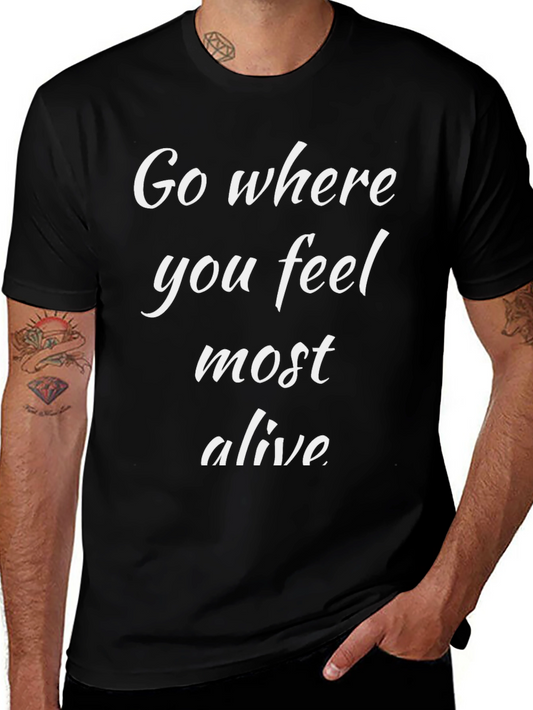 Go Where You Feel Most Alive Black T-Shirt