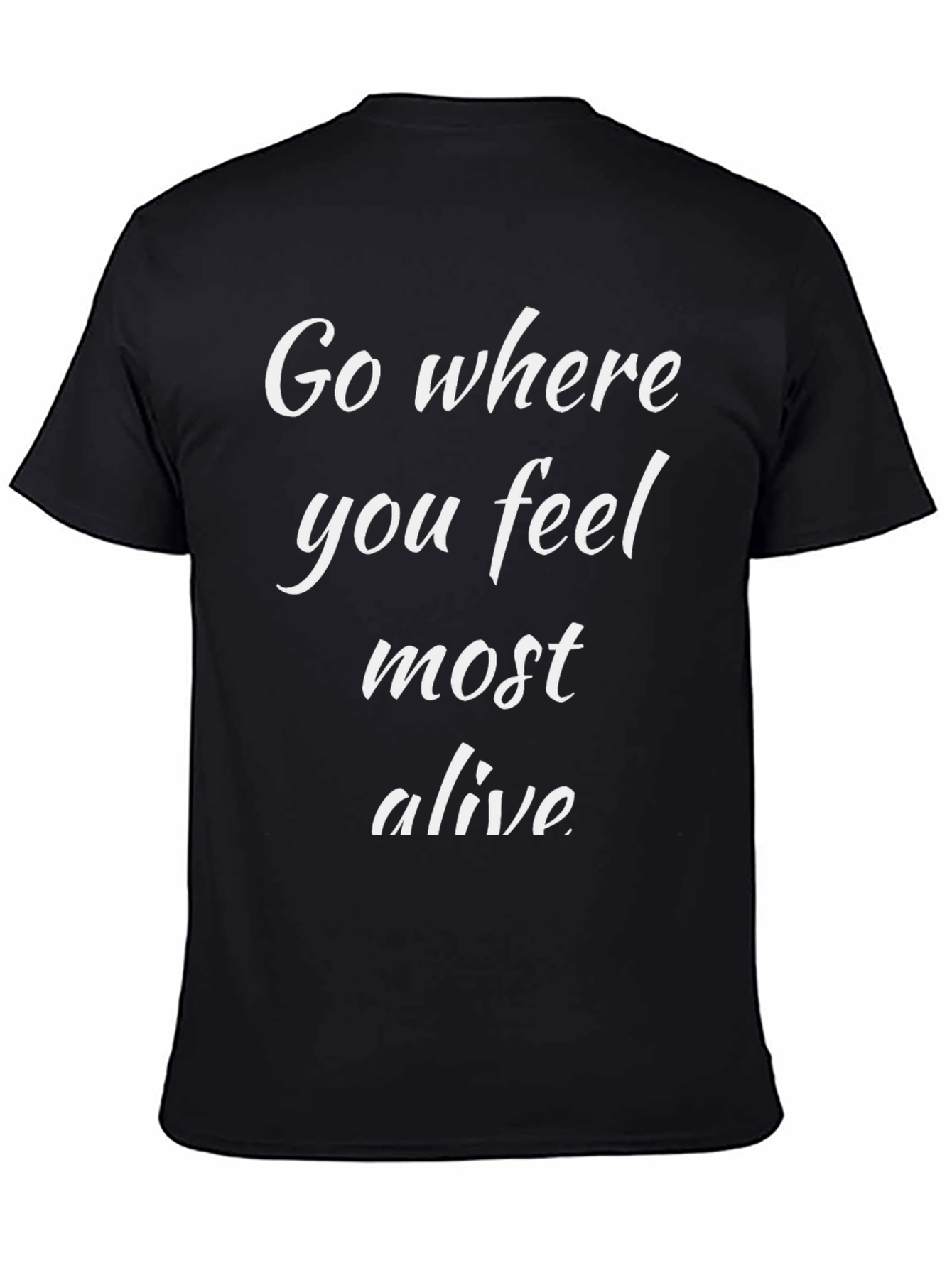 Go Where You Feel Most Alive Black T-Shirt