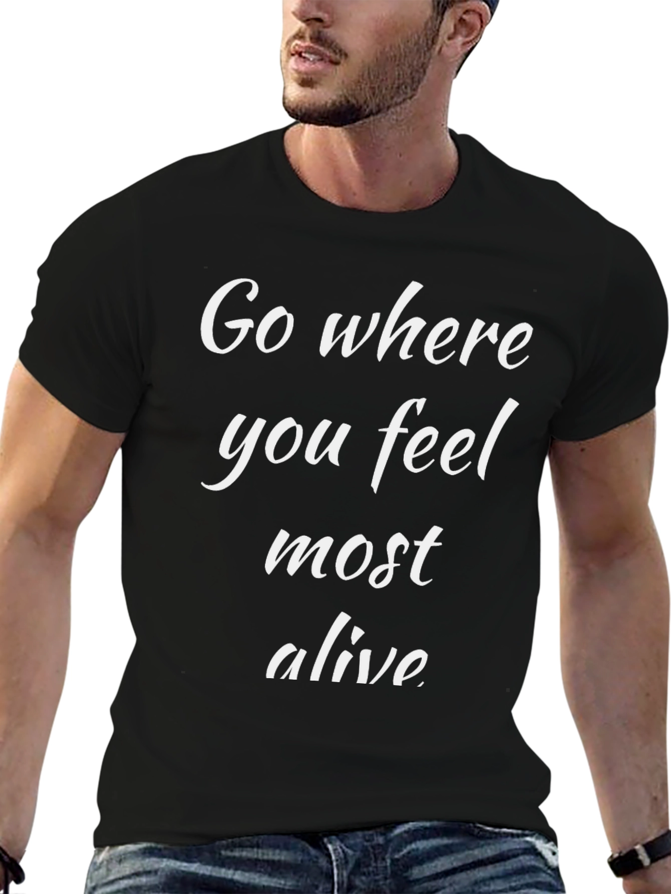 Go Where You Feel Most Alive Black T-Shirt