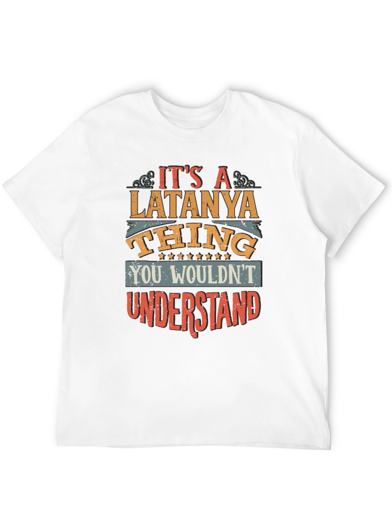 Latanya Thing T-Shirt - You Wouldnt Understand