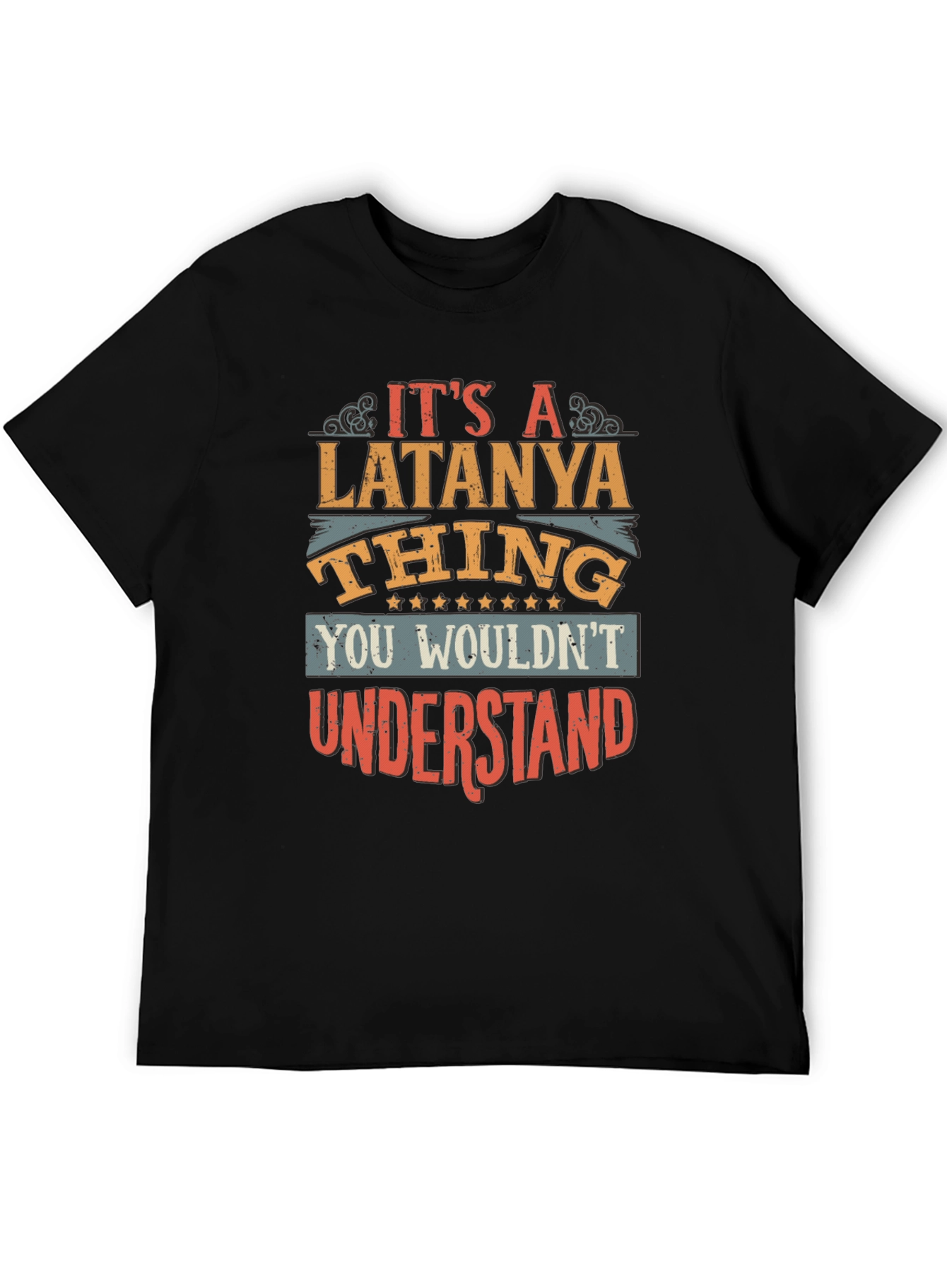 Latanya Thing T-Shirt - You Wouldnt Understand