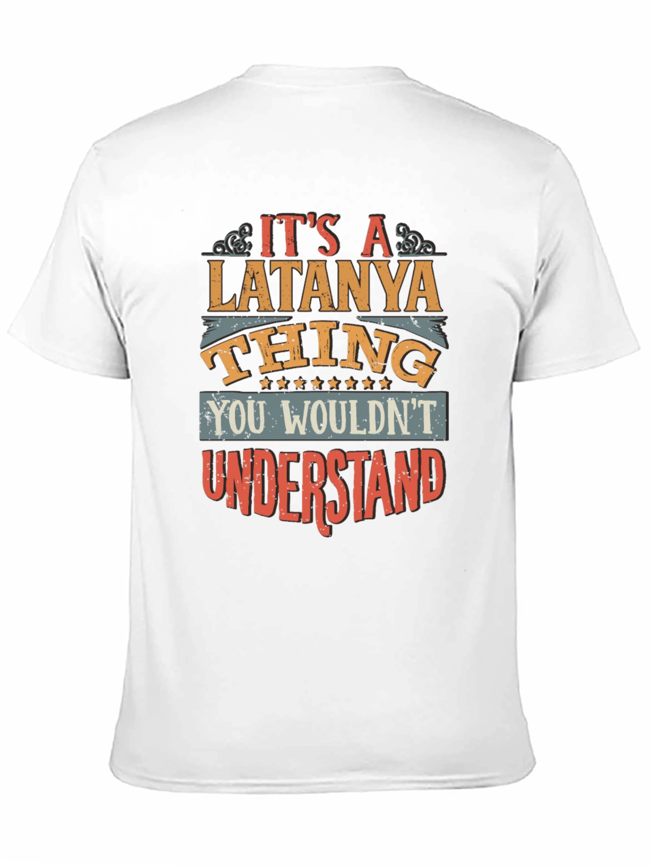 Latanya Thing T-Shirt - You Wouldnt Understand