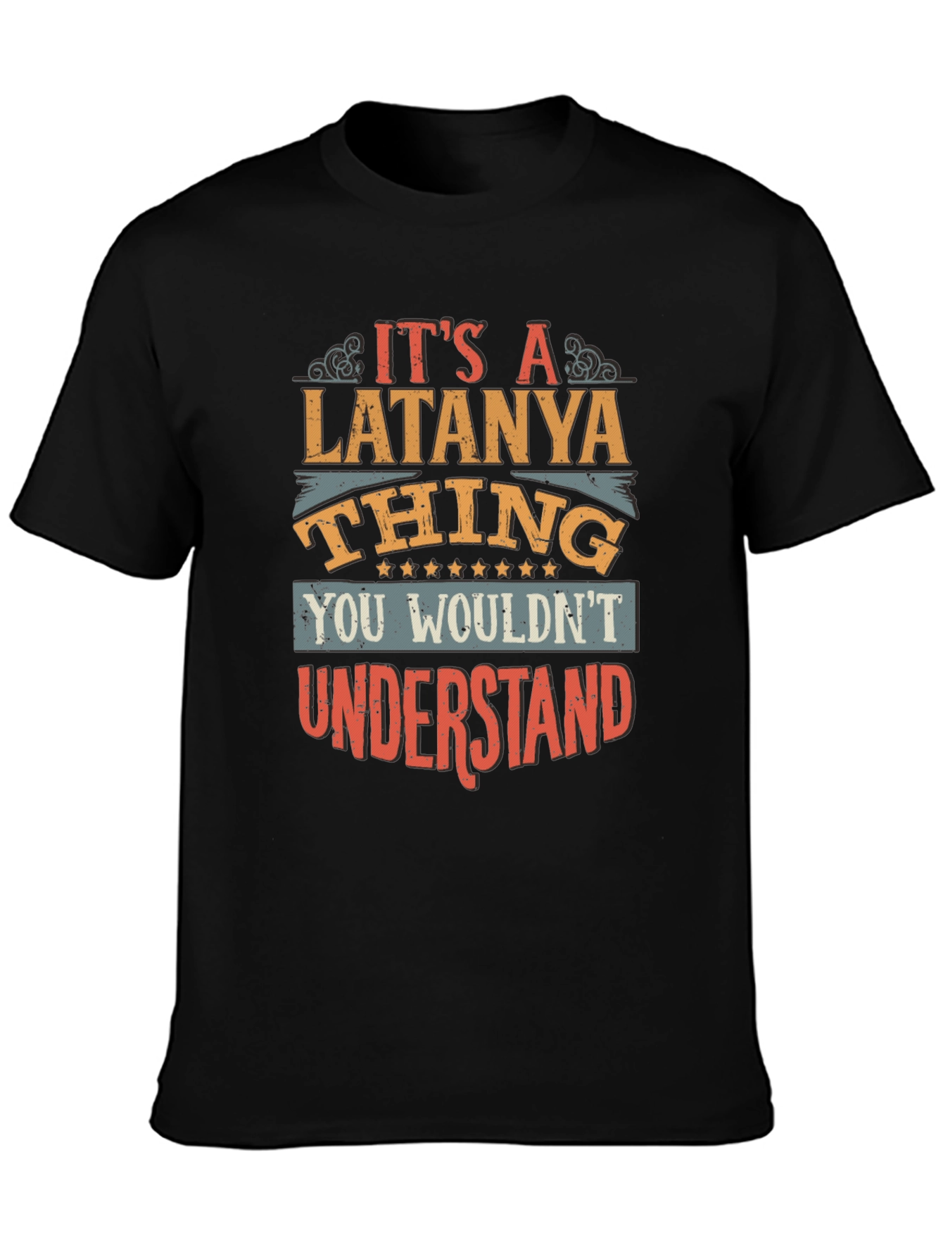 Latanya Thing T-Shirt - You Wouldnt Understand