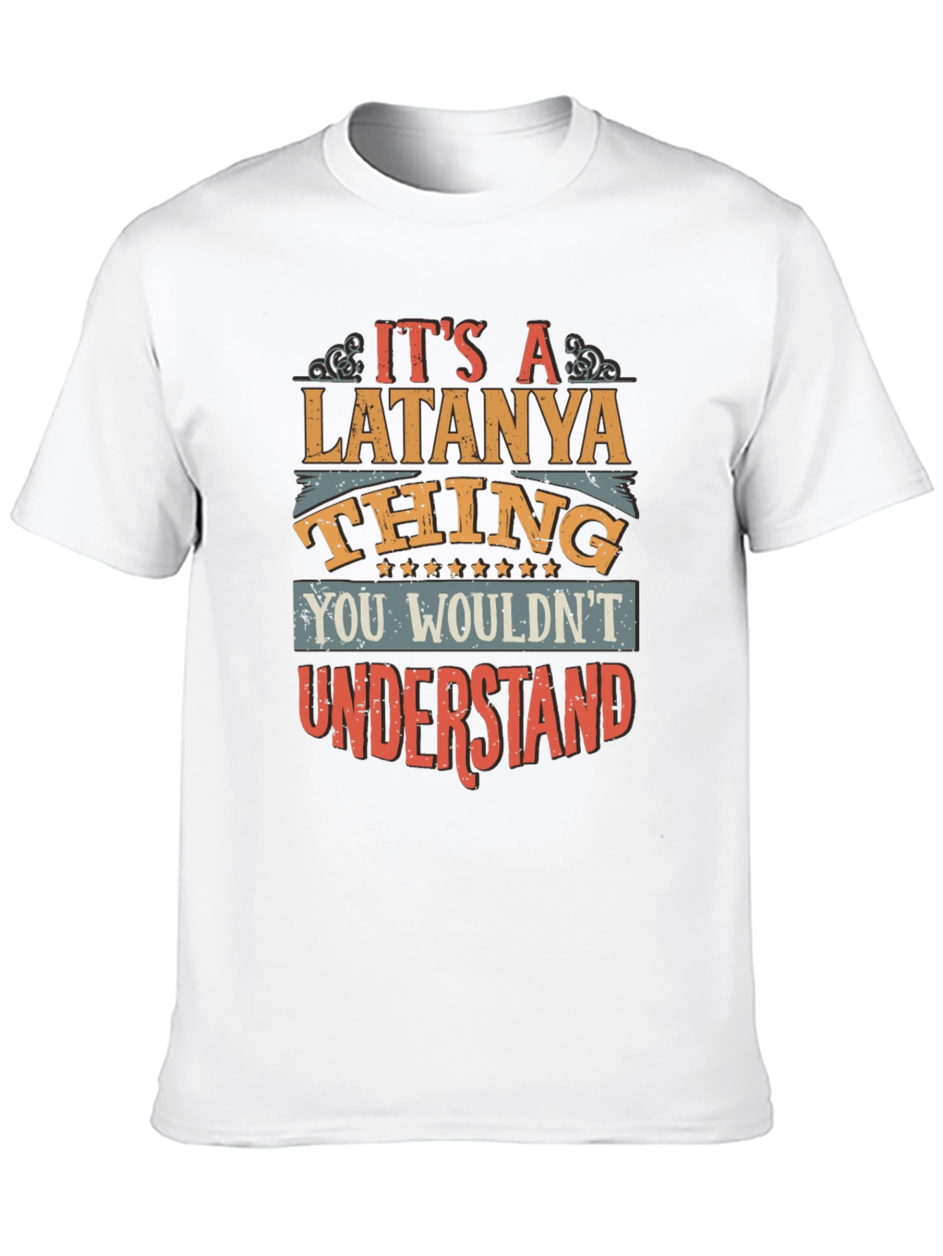 Latanya Thing T-Shirt - You Wouldnt Understand