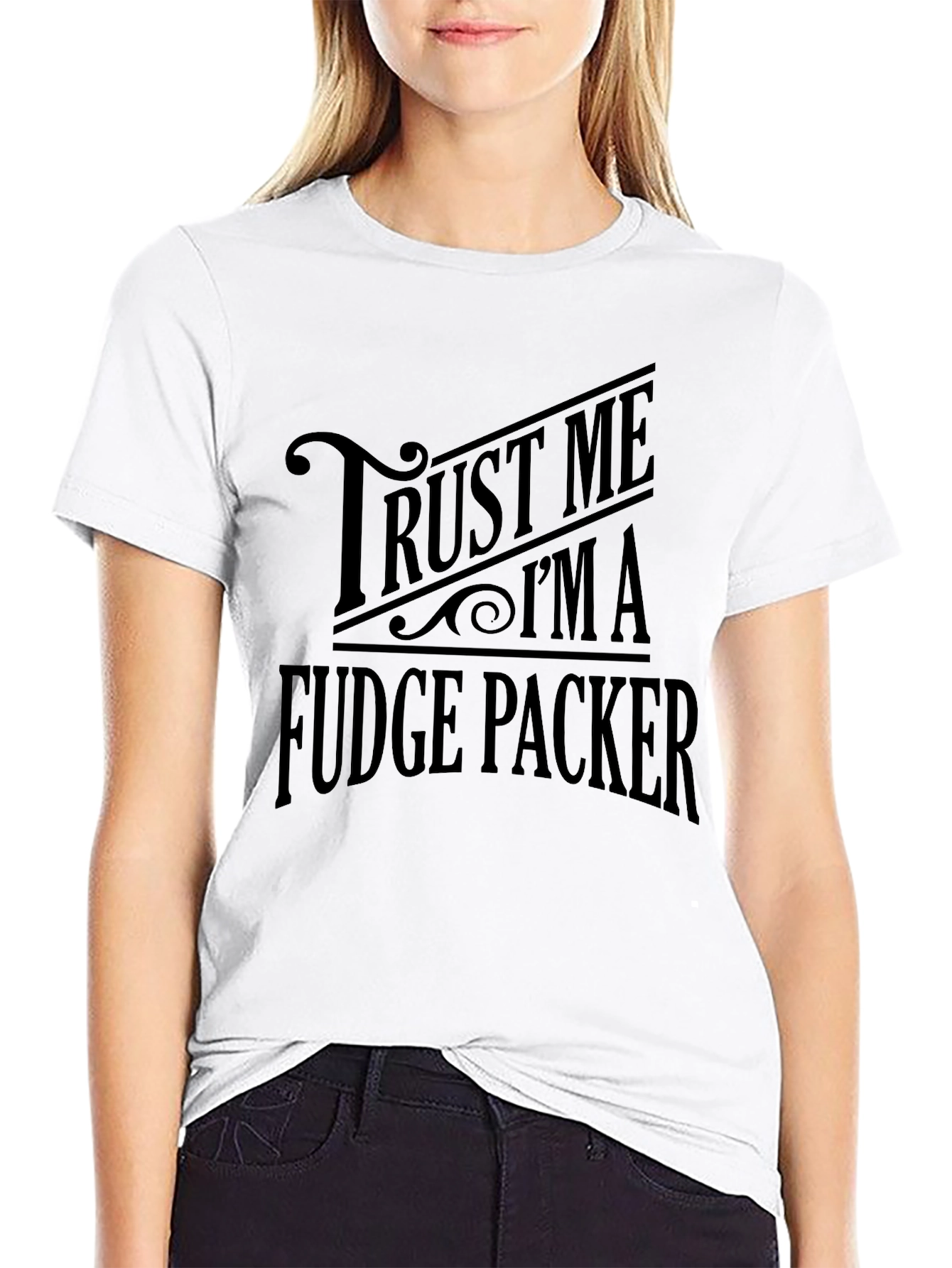 Trust Me Im A Fudge Packer Graphic T-Shirt