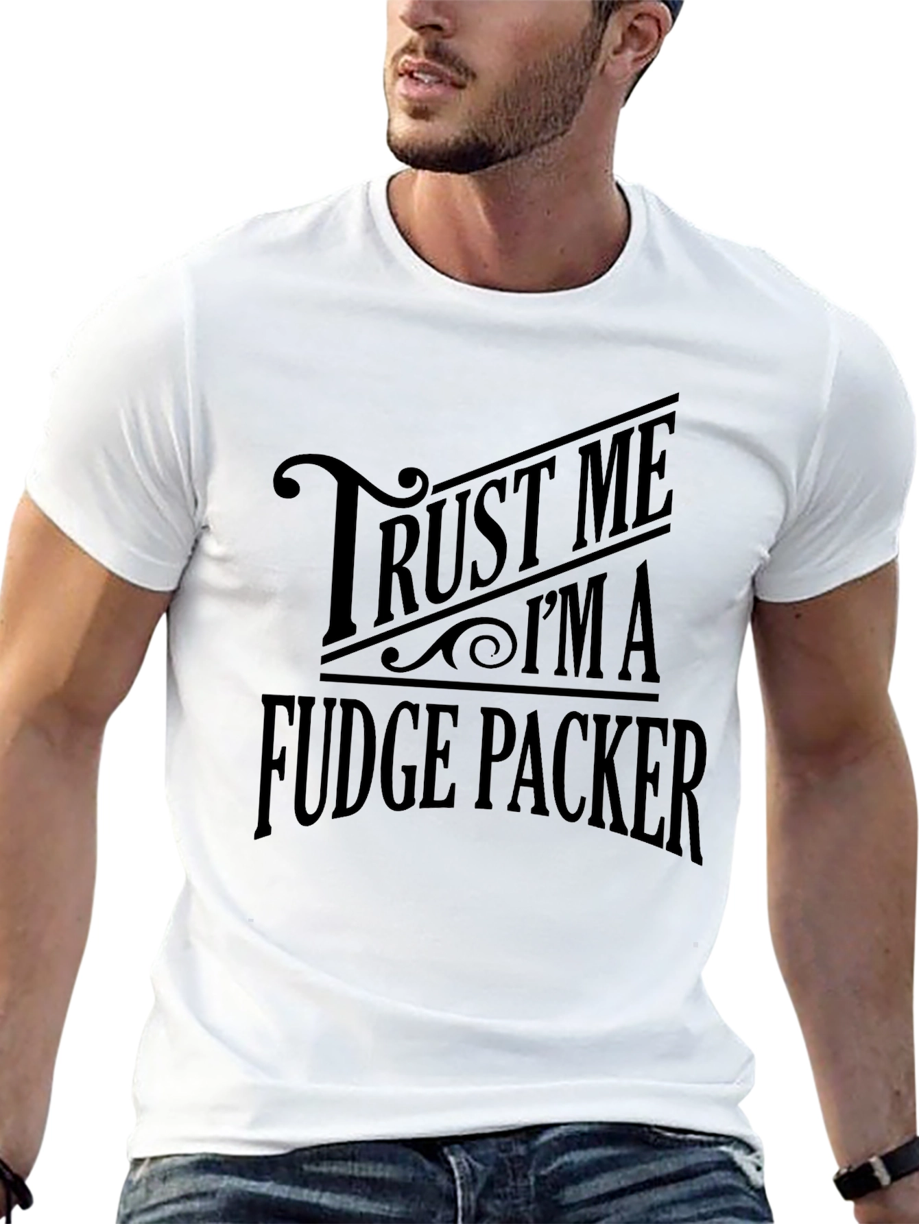 Trust Me Im A Fudge Packer Graphic T-Shirt