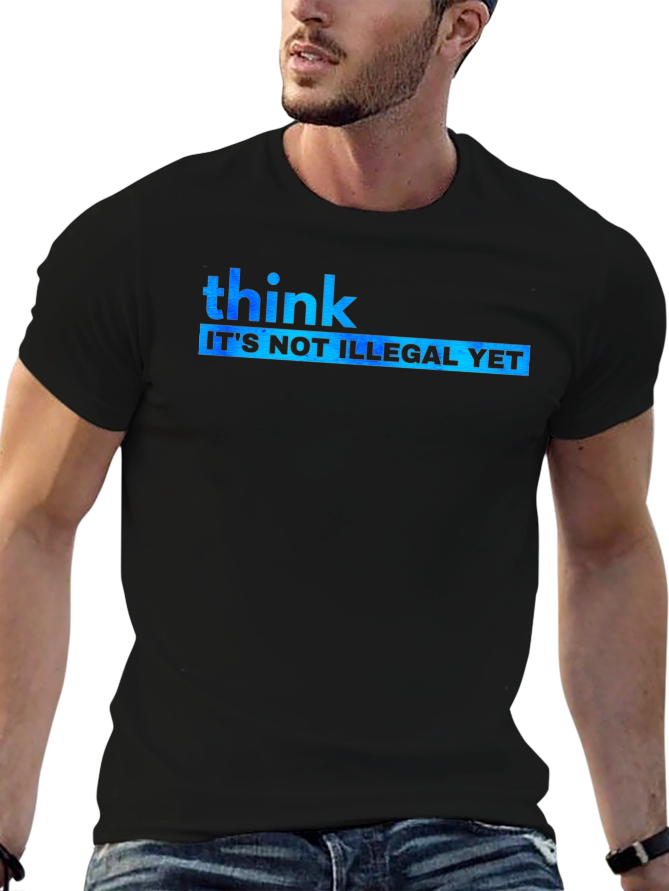 Think Its Not Illegal Yet Graphic Tee