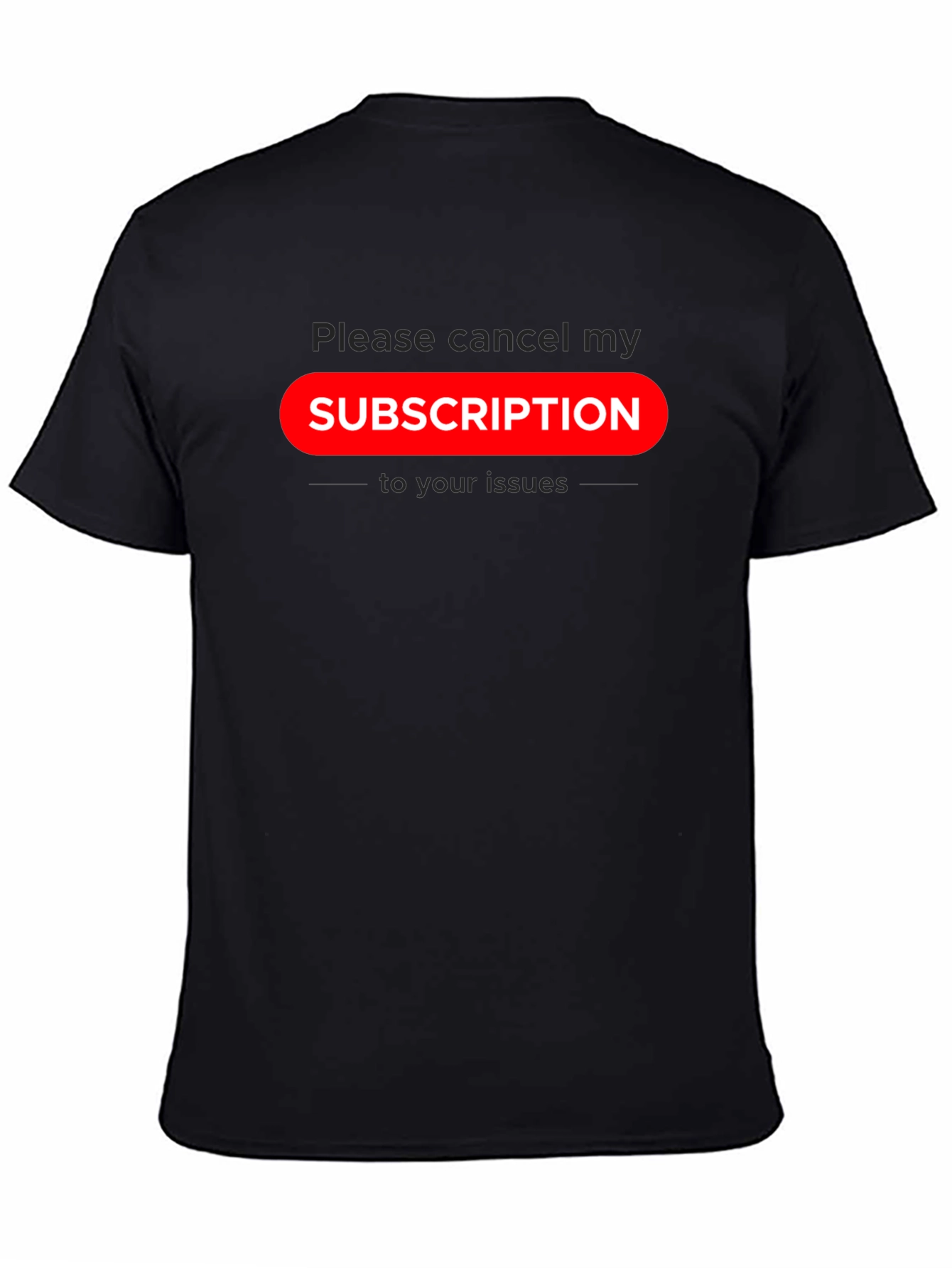 Cancel Subscription Graphic Tee - Sarcastic Humor T-Shirt
