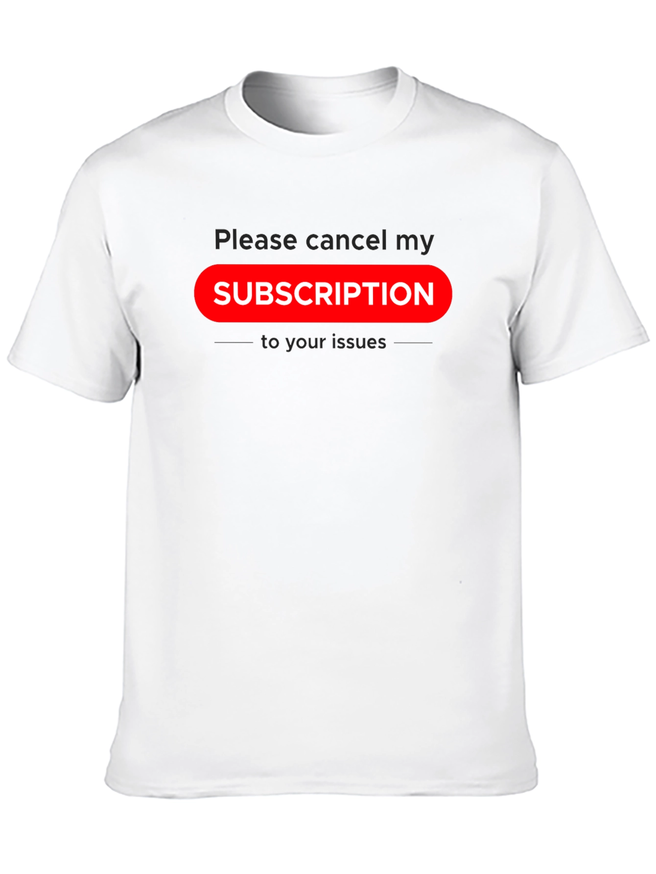 Cancel Subscription Graphic Tee - Sarcastic Humor T-Shirt