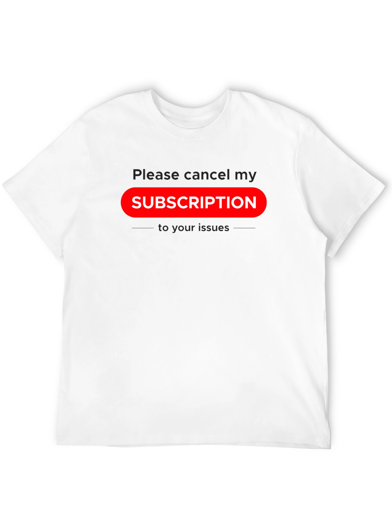 Cancel Subscription Graphic Tee - Sarcastic Humor T-Shirt