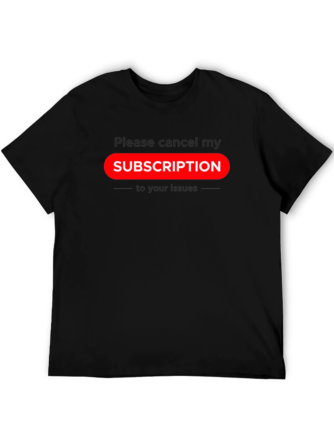 Cancel Subscription Graphic Tee - Sarcastic Humor T-Shirt