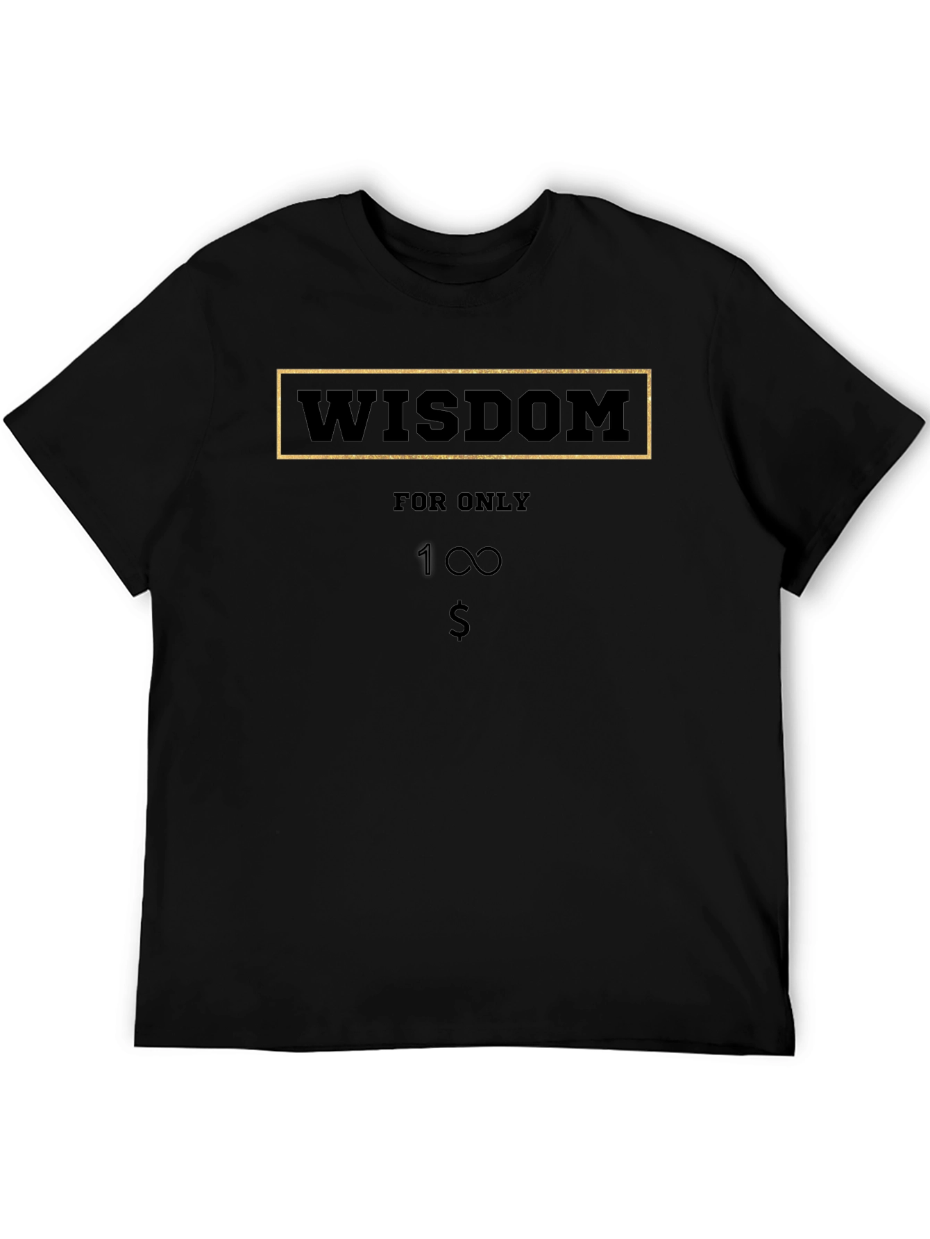 Wisdom for Only 1 Dollar T-Shirt - Black