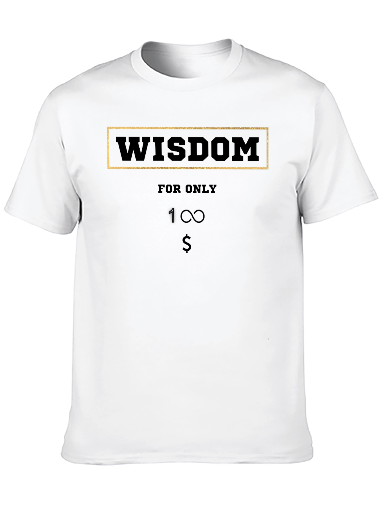 Wisdom for Only 1 Dollar T-Shirt - Black