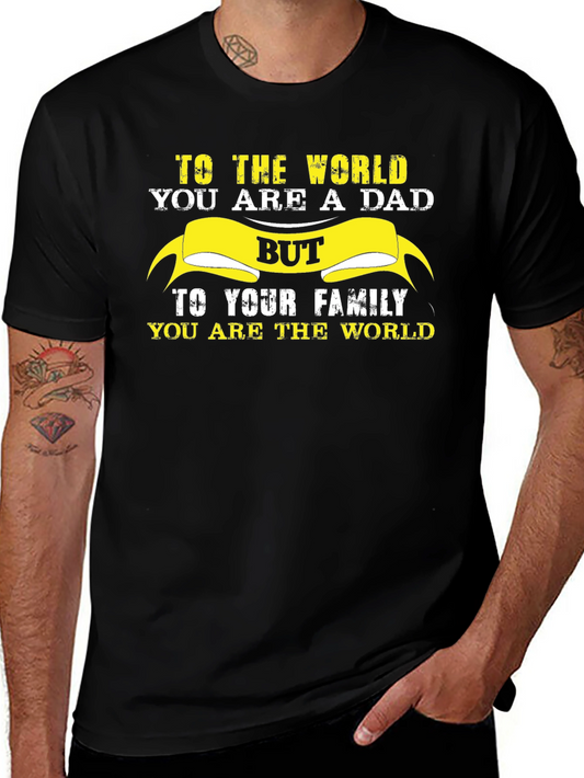 Dad T-Shirt: To The World You Are A Dad