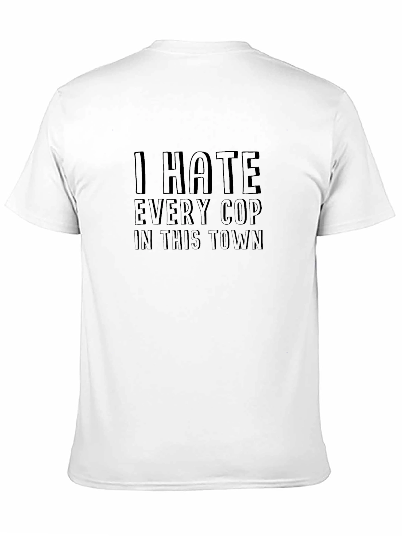 I Hate Every Cop in This Town Black T-Shirt