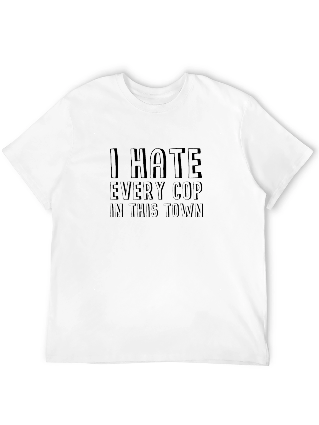 I Hate Every Cop in This Town Black T-Shirt
